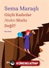 Güçlü Kadınlar Neden Mutlu Değil?