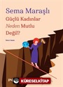 Güçlü Kadınlar Neden Mutlu Değil?