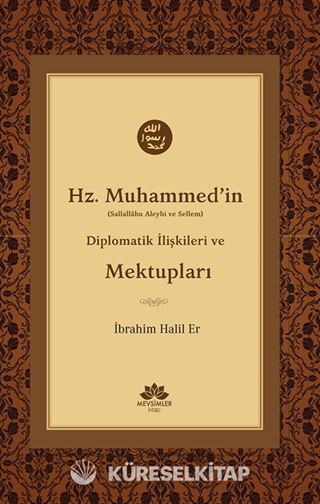 Hz.Muhammed'in (s.a.v.) Diplomatik İlişkileri ve Mektupları