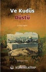 Ve Kudüs Düştü (1. Haçlı Seferi)