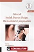 Güncel Kulak Burun Boğaz Hastalıkları Çalışmaları