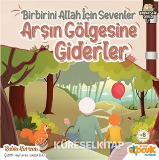 Birbirini Allah İçin Sevenler Arşın Gölgesine Giderler / Kardeşlik Serisi 7