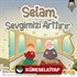 Selam Sevgimizi Arttırır / Kardeşlik Serisi 5