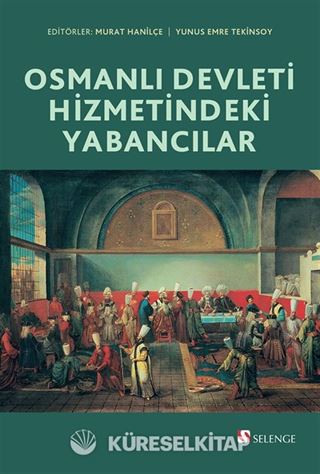 Osmanlı Devleti Hizmetindeki Yabancılar