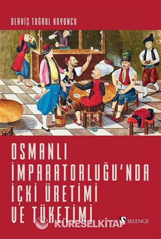 Osmanlı İmparatorluğu'nda İçki Üretimi ve Tüketimi