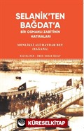 Selanik'ten Bağdat'a Bir Osmanlı Zabitinin Hatıraları