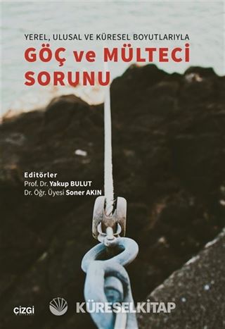 Yerel Ulusal ve Küresel Boyutlarıyla Göç ve Mülteci Sorunu