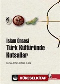 İslam Öncesi Türk Kültüründe Kutsallar