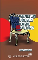 Osmanlı'dan Günümüze Değişme Maceramız