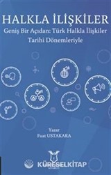 Halkla İlişkiler Geniş Bir Açıdan: Türk Halkla İlişkiler Tarihi Dönemleriyle