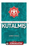 Tahtsız ve Bahtsız Şehzade Kutalmış