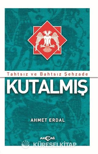Tahtsız ve Bahtsız Şehzade Kutalmış