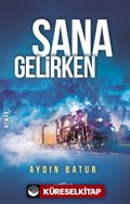 Sana Gelirken