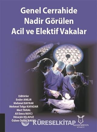 Genel Cerrahide Nadir Görülen Acil ve Elektif Vakalar