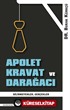 Apolet Kravat ve Darağacı