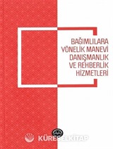 Bağımlılara Yönelik Manevi Danışmanlık ve Rehberlik Hizmetleri