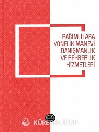 Bağımlılara Yönelik Manevi Danışmanlık ve Rehberlik Hizmetleri
