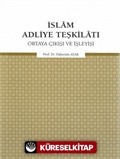 İslam Adliye Teşkilatı Ortaya Çıkışı ve İşleyişi