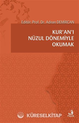 Kur'an'ı Nüzul Dönemiyle Okumak