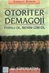 Otoriter Demagoji / Farklı Ol, Benim Gibi Ol