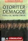 Otoriter Demagoji / Farklı Ol, Benim Gibi Ol