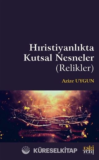 Hıristiyanlık'ta Kutsal Nesneler (Relikler)