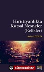 Hıristiyanlık'ta Kutsal Nesneler (Relikler)