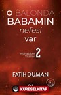 O Balonda Babamın Nefesi Var / Muhabbet Yazıları 2