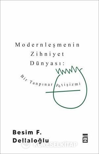 Modernleşmenin Zihniyet Dünyası: Bir Tanpınar Fetişizmi