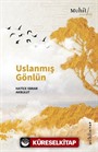 Uslanmış Gönlün