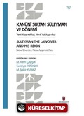 Kanuni Sultan Süleyman Ve Dönemi Yeni Kaynaklar, Yeni Yaklaşımlar Suleyman The Lawgıver And Hıs Reıgn New Sources, New Approaches