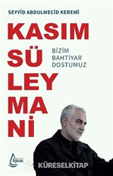 Bizim Bahtiyar Dostumuz Kasım Süleymani