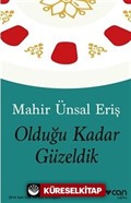 Olduğu Kadar Güzeldik