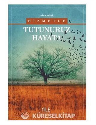 Hizmetle Tutunuruz Hayata