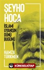 Şeyho Hoca İle İslami Uyanışın Dünü Bugünü