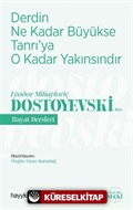 Derdin Ne Kadar Büyükse Tanrı'ya O Kadar Yakınsındır / Fyodor Mihayloviç Dostoyevski'den Hayat Dersleri