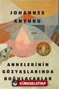 Annelerinin Gözyaşlarında Boğulacaklar