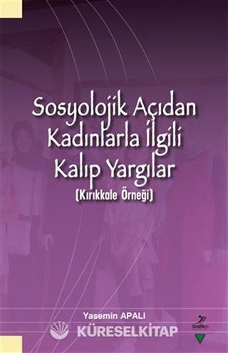 Sosyolojik Açıdan Kadınlarla İlgili Kalıp Yargılar (Kırıkkale Örneği)