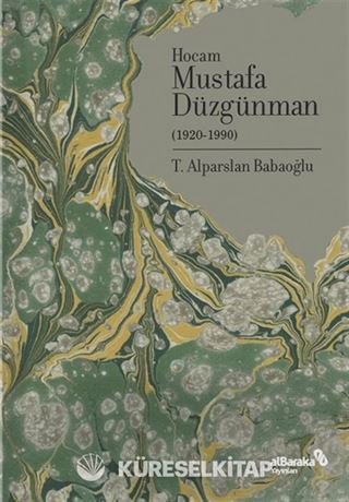 Doğumunun 100. Yılında Hocam Mustafa Düzgünman (1920-1990)
