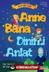 Anne Bana Dinimi Anlat