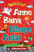 Anne Bana Hikaye Anlat