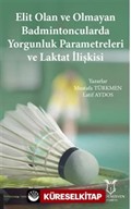 Elit Olan ve Olmayan Badmintoncularda Yorgunluk Parametreleri ve Laktat İlişkisi