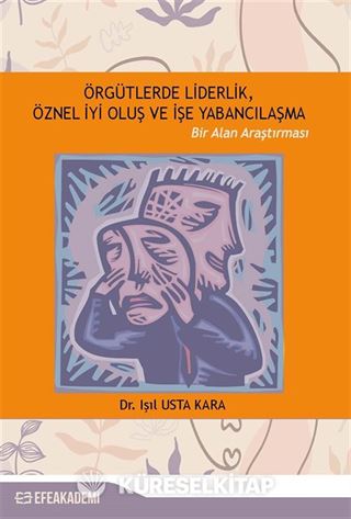 Örgütlerde Liderlik, Öznel İyi Oluş ve İşe Yabancılaşma