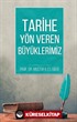 Tarihe Yön Veren Büyüklerimiz