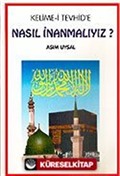 Kelime-i Tevhid'e Nasıl İnanmalıyız