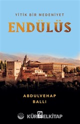 Yitik Bir Medeniyet Endülüs