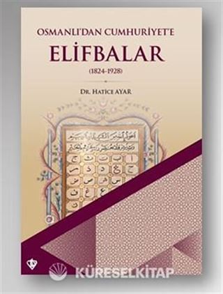 Osmanlı'dan Cumhuriyet'e Elifbalar (1824-1928)