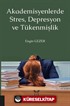 Akademisyenlerde Stres, Depresyon ve Tükenmişlik