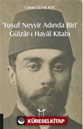 Yusuf Neyyir Adında Biri' ve Gülzar-ı Hayal Kitabı (Hayatı/Eserleri-İnceleme-Metin)