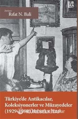 Türkiye'de Antikacılar, Koleksiyonerler ve Müzayedeler (1929-1980)Haberler - Yazılar